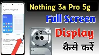 Nothing phone 3a pro 5g full screen gesture setting/Nothing 3a pro full screen display settings