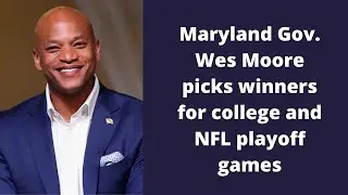 Maryland Gov. Wes Moore picks winners for college and NFL playoff games