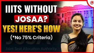 IIITs You Can Join WITHOUT JoSAA! | Secret Admission Paths Revealed 🔥