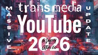 Massive Transmedia Update for MY YouTube Channel in 2026