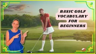 BASIC GOLF VOCABULARY WITH EXPLANATIONS FOR BEGINNERS