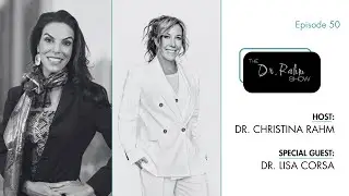 Understanding the Human Body w/ Dr. Lisa Corsa & Dr. Christina Rahm | The Dr. Rahm Show | Ep. 50