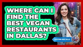 Where Can I Find The Best Vegan Restaurants In Dallas? - Everything About Dallas