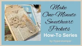 How to make a one-minute Sweetheart Junk Journal Pocket by Hyperstamper