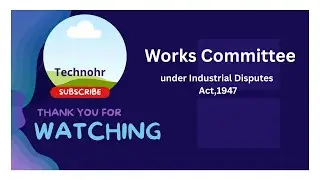 Works Committee (Section-3): Industrial Disputes Act,1947