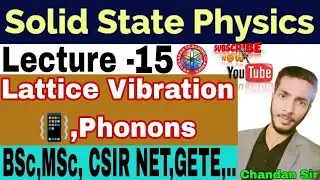 Lattice Vibration 📳,Phonons | Lecture &asymp; 15 | Solid State Physics| Bsc,Msc, CSIR NET, GETE #video 