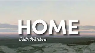Edith Whiskers - Home [LYRICS] (Father I'm coming home)