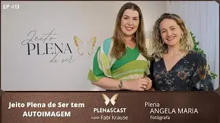 Ep. 13 - Jeito Plena de Ser tem Autoimagem✨