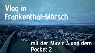 # 4 Vlog -  In Frankenthal-M&ouml;rsch mit der Mavic 3 und dem Pocket 2