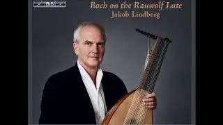J. S. Bach- Bach on the Rauwolf Lute - J. Lindberg
