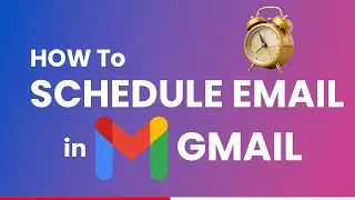 How to Schedule Emails in Gmail | Automatically send email at certain time in Gmail | Schedule Send