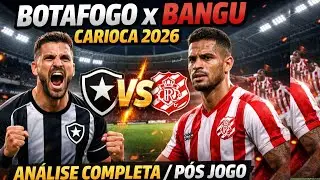 BOTAFOGO X BANGU CARIOCA 2026 Análise COMPLETA Pós Jogo!
