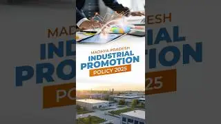MP Industrial Policy 2025:Powering inclusive growth and innovation for a future-ready Madhya Pradesh