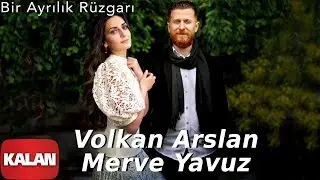 Volkan Arslan feat. Merve Yavuz - Bir Ayrılık Rüzgarı [ Single © 2019 Kalan Müzik ]