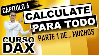 CURSO DE DAX (Data Analysis Expressions) | Capítulo 6 Función CALCULATE, un SIN FIN de APLICACIONES