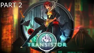 Let's Play: Transistor | THIS DOG IS INSANE! | Part 2