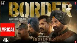 BORDER 2: Border (Lyrical) | Sunny Deol | VarunD, Diljit, Ahan | Gurmoh | B Praak | Anurag Singh