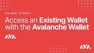 Access an Existing Wallet with the Avalanche Wallet | Avalanche Tutorials