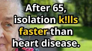 The Deadly Consequences of Isolation After 65 - 6 Warning Signs You're at High Risk