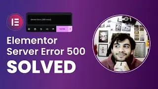 How to fix Elementor server error 500 while updating content