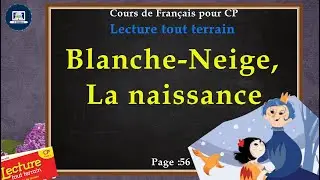 Blanche Neige, La naissance    I    Lecture tout terrain   I   CP  I   Page 56