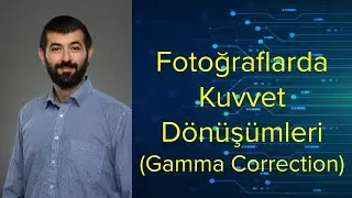 7 - Dijital Görüntü İşleme - Kuvvet Dönüşümleri - Gamma Correction