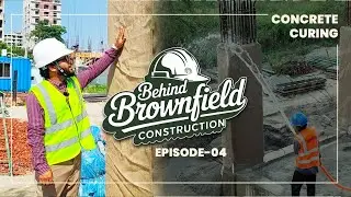 Concrete Curing | Behind Brownfield Construction | Episode 04