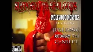 Suppose to be Bloods by Inglewood Monster feat June Dawg , RedRum 781 , G-Nutt