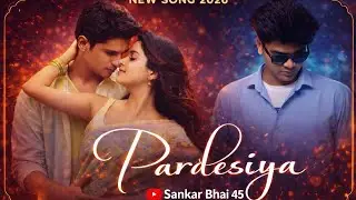 Pardesiya ❤️ | Sad Romantic Love Song | Male Version | 2026 New Song sankar bhai 45