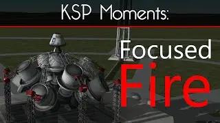 KSP Moments: Focused Fire