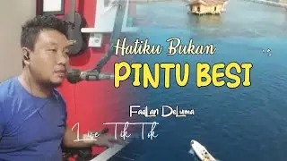 HATIKU BUKAN PINTU BESI - FADLAN DELUMA COVER | LIVE TIKTOK