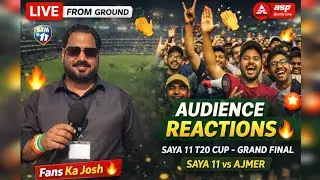 Final Ka Mahol 🔥 Ground Se LIVE Audience Reactions | Saya 11 T20 Cup