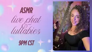 ASMR Live Chat & Lullabies, Sundays with Corrina, Singing You to Sleep