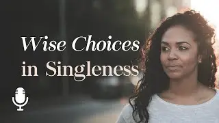 Wise Choices in Singleness, Ep. 2