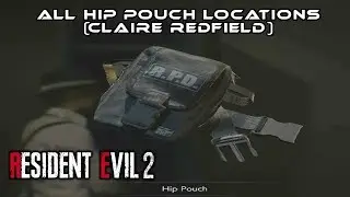 Resident Evil 2 (RE2) Remake I All Hip Pouch Location & How To Get (Waist Of Space)