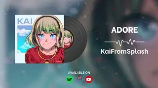 Adore - KaiFromSplash [AUDIO ONLY]