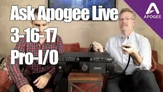 Ask Apogee Live 3-16-17 -Pro I/O