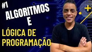 Algoritmos e Lógica de Programação (Básico e Avançado) Passo a Passo - Curso Completo Gratuito