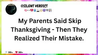 My Parents Said Skip Thanksgiving - Then They Realized Their Mistake