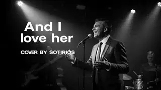 BEATLES – AND I LOVE HER (COVER BY SOTIRIOS)