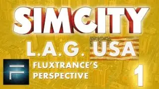 SimCity 5 Let's Play/Gameplay w/ L.A.G. [Part 1]