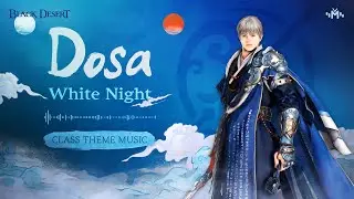 Dosa Theme Music - White Night | Black Desert