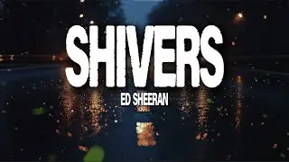 Ed Sheeran – Shivers (Lyrics) | Heart Racing Love
