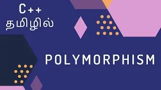 C++ Programming - 45 | Introduction to Polymorphism | Tamil