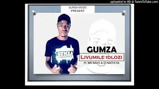 Gumza - Livumile Idlozi (Ft. Mr Ravo & DjNathi SA)