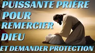 PUISSANTE PRIÈRE POUR REMERCIER DIEU ET DEMANDER PROTECTION CONTRE LES ENEMIES.