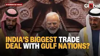 India-Gulf Nations Trade Deal to be the Biggest Ever | Saudi-UAE Rivalry threaten to blow up talks