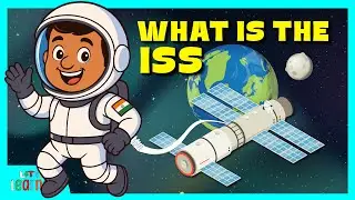 International Space Station for Kids | What Is A Space Station? | SPACE STATION | Little learners