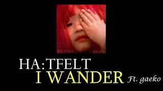 HA:TFELT  – I WANDER FT. GAEKO /ENG SUBS/ SUB ESPAÑOL ]