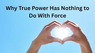 Why Real Power Has Nothing to Do With Force